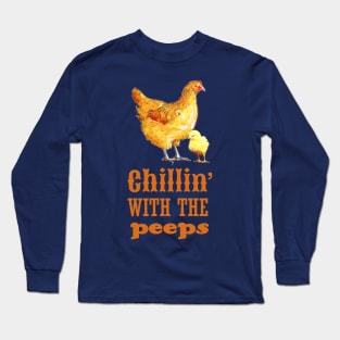 Chillin' with the Peeps Chicken Long Sleeve T-Shirt